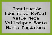 Institución Educativa Rafael Valle Meza Valledupar Santa Marta Magdalena