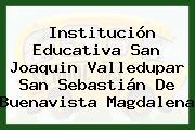 Institución Educativa San Joaquin Valledupar San Sebastián De Buenavista Magdalena