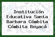 Institución Educativa Santa Barbara Cómbita Cómbita Boyacá