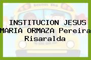 INSTITUCION JESUS MARIA ORMAZA Pereira Risaralda