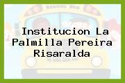 Institucion La Palmilla Pereira Risaralda