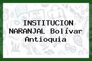 INSTITUCION NARANJAL Bolívar Antioquia
