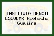INSTITUTO DENCIL ESCOLAR Riohacha Guajira