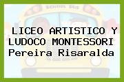 LICEO ARTISTICO Y LUDOCO MONTESSORI Pereira Risaralda