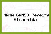 MAMA GANSO Pereira Risaralda