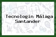 Tecnologin Málaga Santander