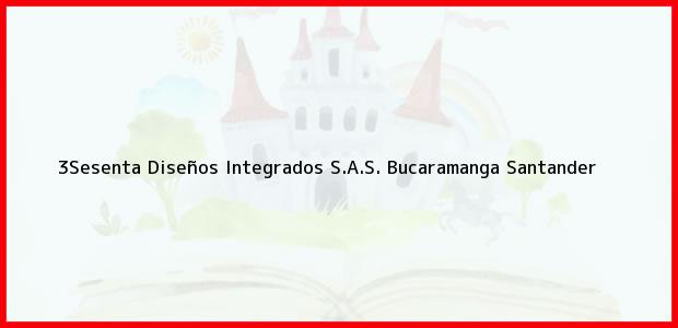 Teléfono, Dirección y otros datos de contacto para 3Sesenta Diseños Integrados S.A.S., Bucaramanga, Santander, Colombia