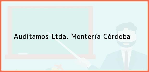Teléfono, Dirección y otros datos de contacto para Auditamos Ltda., Montería, Córdoba, Colombia