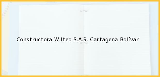 Teléfono, Dirección y otros datos de contacto para Constructora Wilteo S.A.S., Cartagena, Bolívar, Colombia
