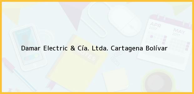 Teléfono, Dirección y otros datos de contacto para Damar Electric & Cía. Ltda., Cartagena, Bolívar, Colombia