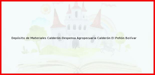 Teléfono, Dirección y otros datos de contacto para Depósito de Materiales Calderón-Despensa Agropecuaria Calderón, El Peñón, Bolívar, Colombia