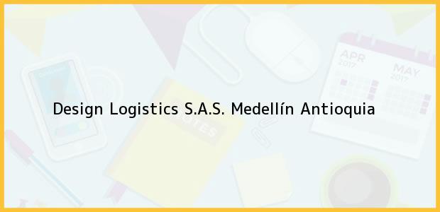 Teléfono, Dirección y otros datos de contacto para Design Logistics S.A.S., Medellín, Antioquia, Colombia