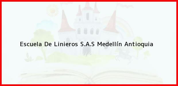 Teléfono, Dirección y otros datos de contacto para Escuela De Linieros S.A.S, Medellín, Antioquia, Colombia