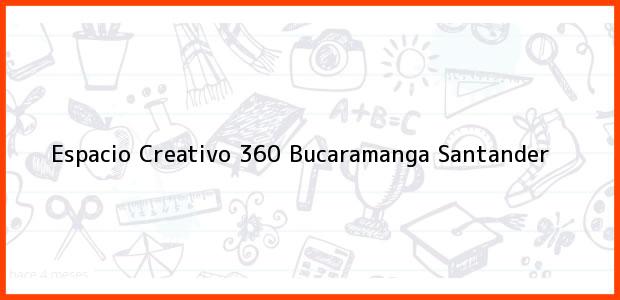 Teléfono, Dirección y otros datos de contacto para Espacio Creativo 360, Bucaramanga, Santander, Colombia