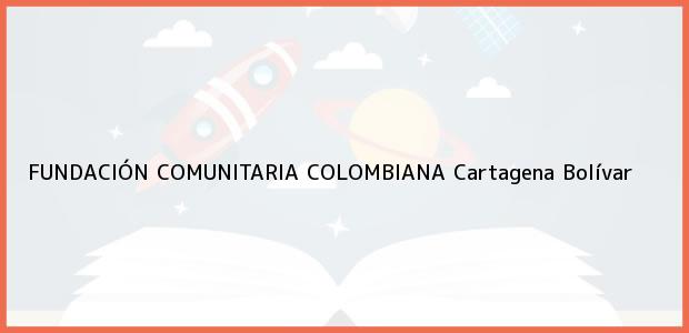 Teléfono, Dirección y otros datos de contacto para FUNDACIÓN COMUNITARIA COLOMBIANA, Cartagena, Bolívar, Colombia