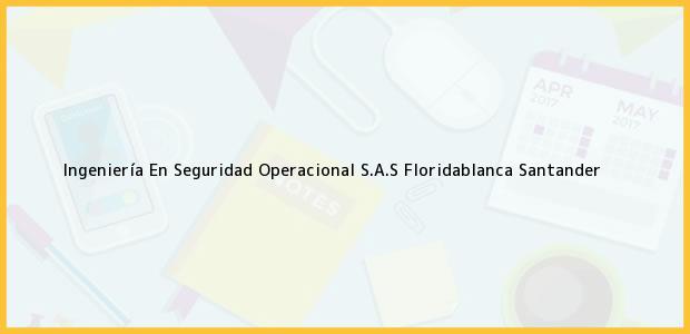 Teléfono, Dirección y otros datos de contacto para Ingeniería En Seguridad Operacional S.A.S, Floridablanca, Santander, Colombia