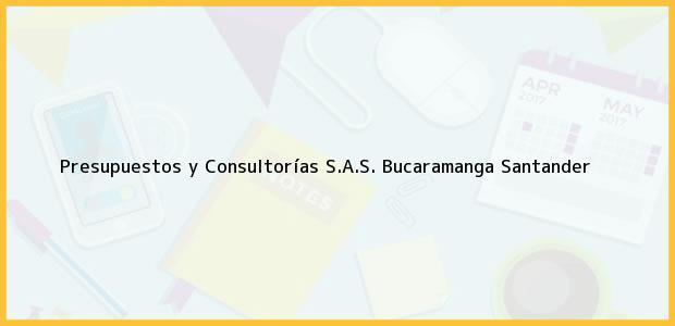 Teléfono, Dirección y otros datos de contacto para Presupuestos y Consultorías S.A.S., Bucaramanga, Santander, Colombia