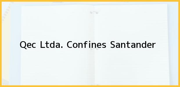 Teléfono, Dirección y otros datos de contacto para Qec Ltda., Confines, Santander, Colombia