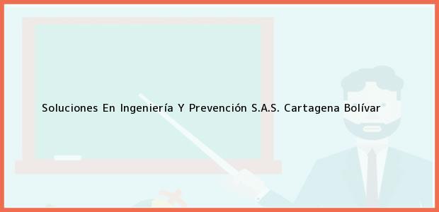 Teléfono, Dirección y otros datos de contacto para Soluciones En Ingeniería Y Prevención S.A.S., Cartagena, Bolívar, Colombia