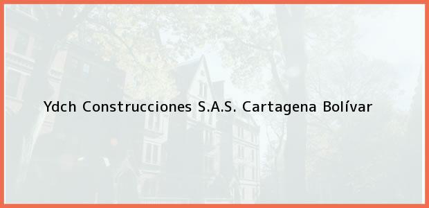 Teléfono, Dirección y otros datos de contacto para Ydch Construcciones S.A.S., Cartagena, Bolívar, Colombia
