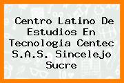 Centro Latino De Estudios En Tecnologia Centec S.A.S. Sincelejo Sucre