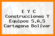 E Y C Construcciones Y Equipos S.A.S Cartagena Bolívar