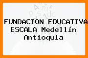 FUNDACION EDUCATIVA ESCALA Medellín Antioquia