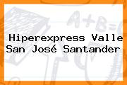 Hiperexpress Valle San José Santander