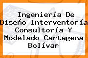 Ingeniería De Diseño Interventoría Consultoría Y Modelado Cartagena Bolívar