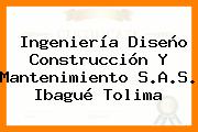 Ingeniería Diseño Construcción Y Mantenimiento S.A.S. Ibagué Tolima