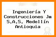 Ingeniería Y Construcciones Jm S.A.S. Medellín Antioquia