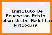 Instituto De Educación Pablo Tobón Uribe Medellín Antioquia