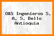 O&S Ingenieros S. A. S. Bello Antioquia