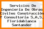 Servicios De Ingeniería De Obras Civiles Construcción Y Consultoría S.A.S. Floridablanca Santander